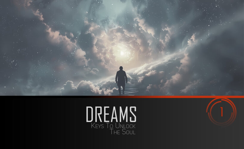 Dreams: Part 1 - Keys to Unlock the Soul